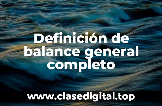 Definición de balance general completo
