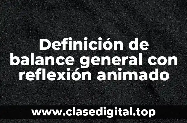 Definición de balance general con reflexión animado