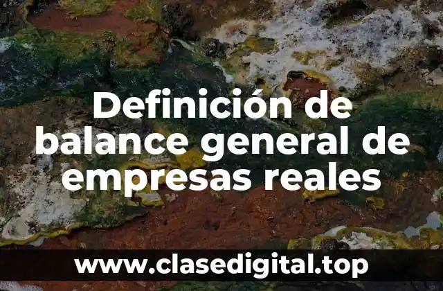 Definición de balance general de empresas reales