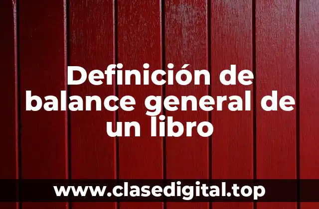 Definición de balance general de un libro