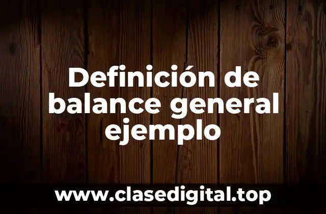 ¿Qué es balance general ejemplo?
