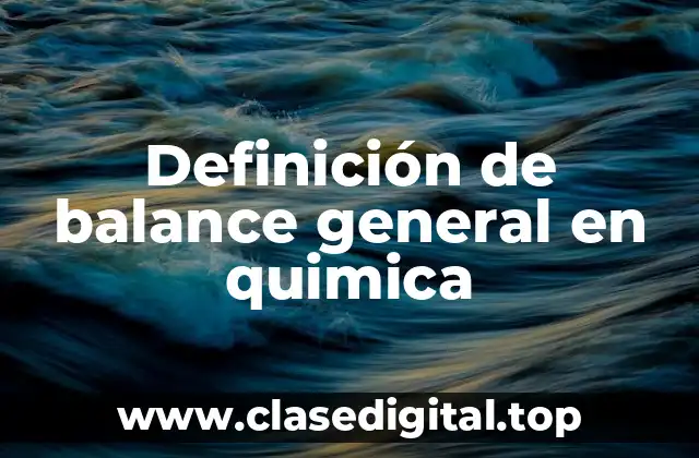 Ejemplos de balance general en quimica