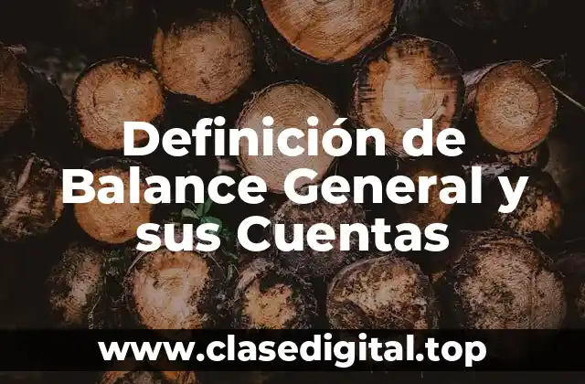 Definición de Balance General y sus Cuentas
