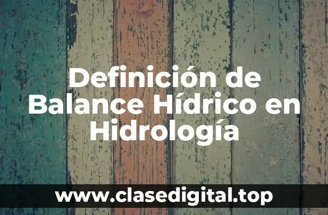 Definición de Balance Hídrico en Hidrología