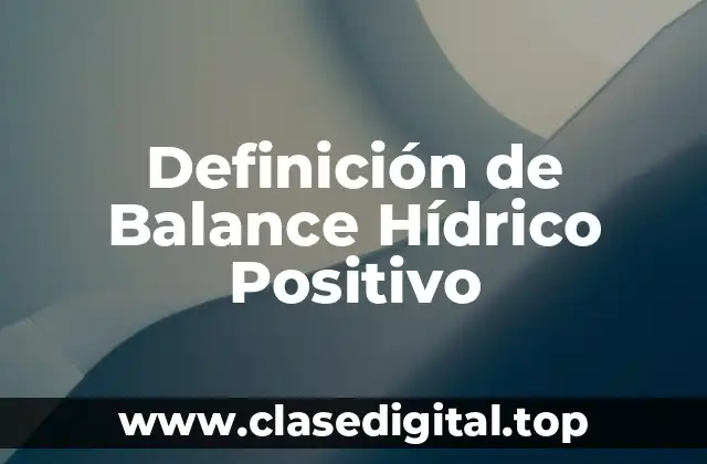 Definición de Balance Hídrico Positivo