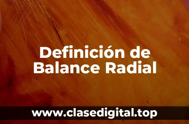 Definición de Balance Radial