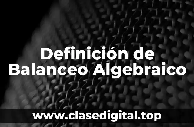 Definición de Balanceo Algebraico