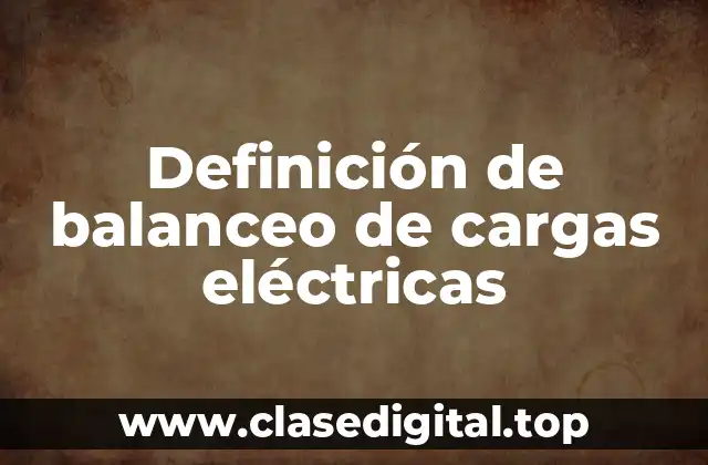 Definición de balanceo de cargas eléctricas