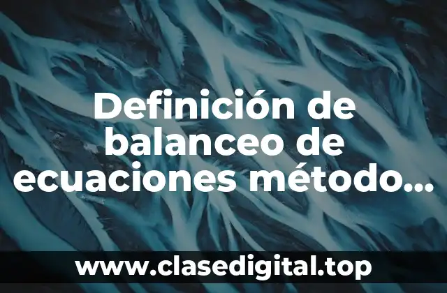 Definición de balanceo de ecuaciones método de redox