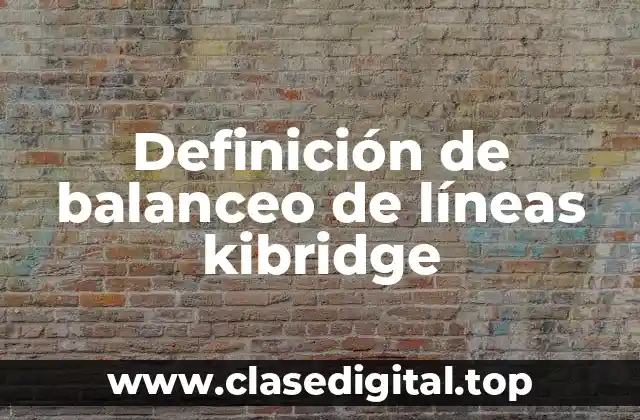 Definición de balanceo de líneas kibridge