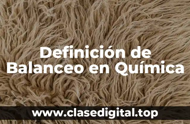 Definición de Balanceo en Química