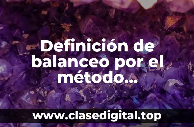 Ejemplos de balanceo por el método oxidoreducción