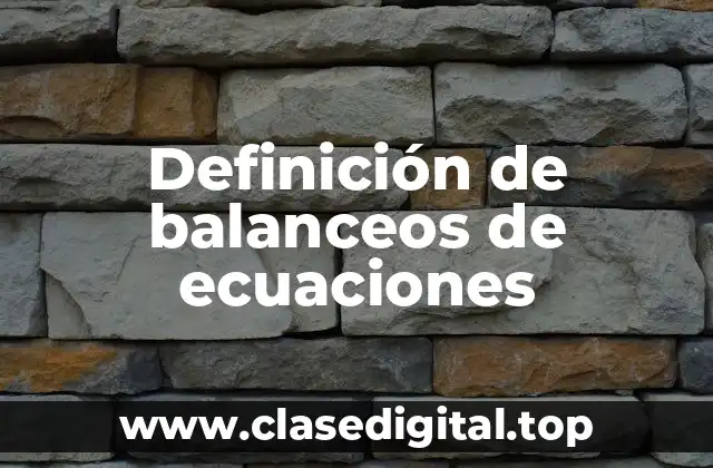 Ejemplos de balanceos de ecuaciones