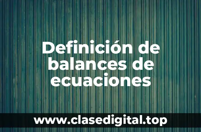 Ejemplos de balances de ecuaciones