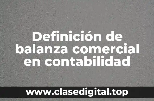 Definición de balanza comercial en contabilidad
