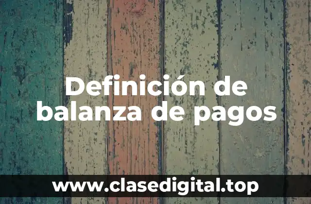 Definición técnica de balanza de pagos