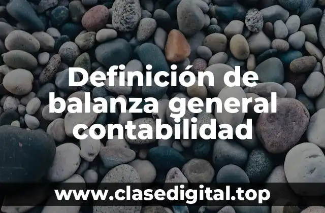Definición de balanza general contabilidad