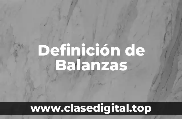 Definición de Balanzas