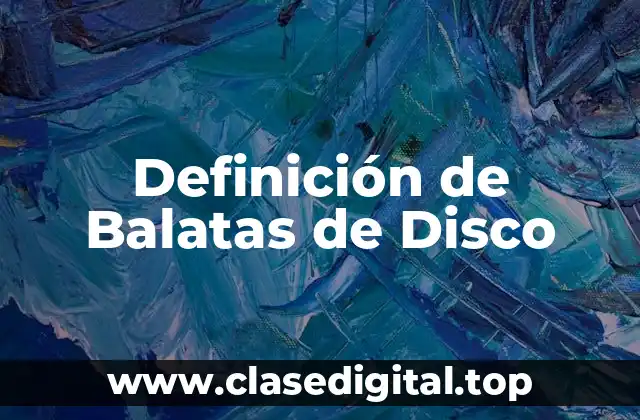Definición de Balatas de Disco