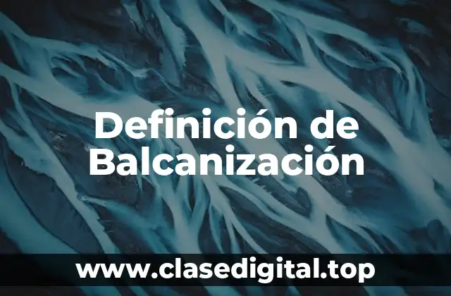 Definición técnica de Balcanización