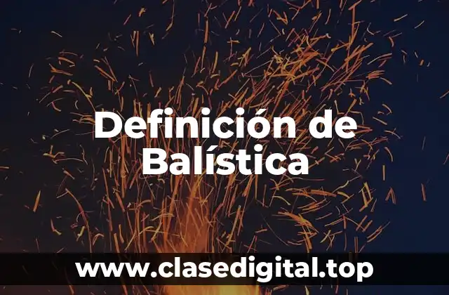 Definición técnica de Balística