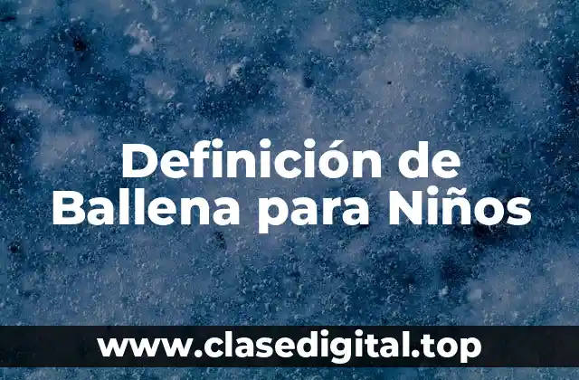 Definición de Ballena para Niños