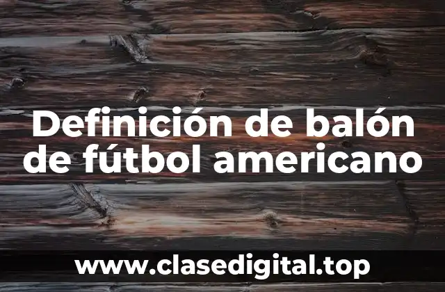 Definición de balón de fútbol americano