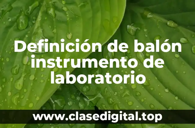 Definición de balón instrumento de laboratorio