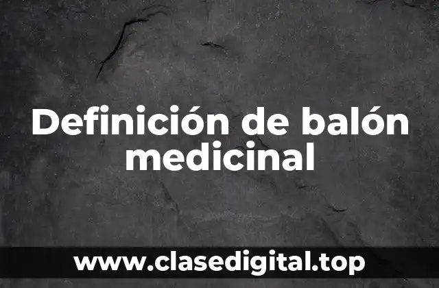Definición de balón medicinal
