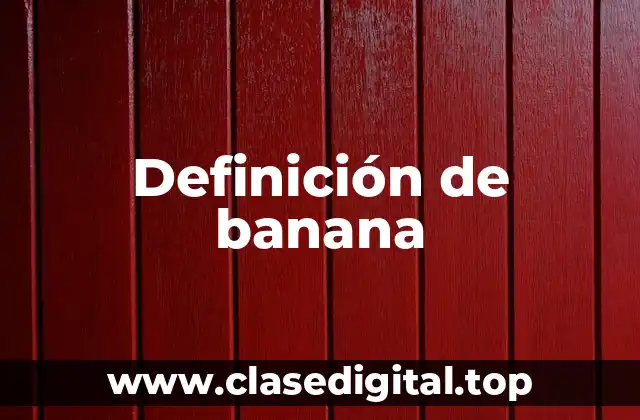 Definición de banana