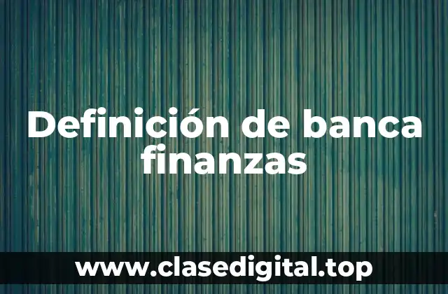 Ejemplos de banca finanzas