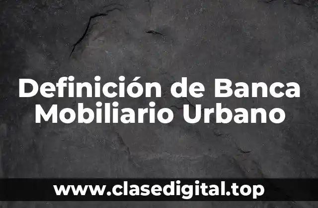 Definición de Banca Mobiliario Urbano