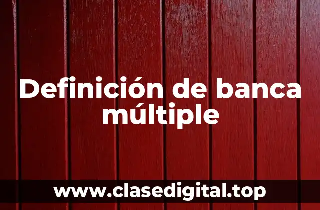 Definición de banca múltiple