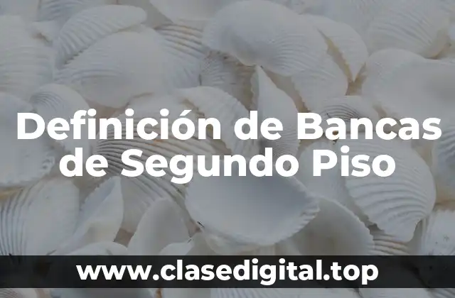 Definición de Bancas de Segundo Piso