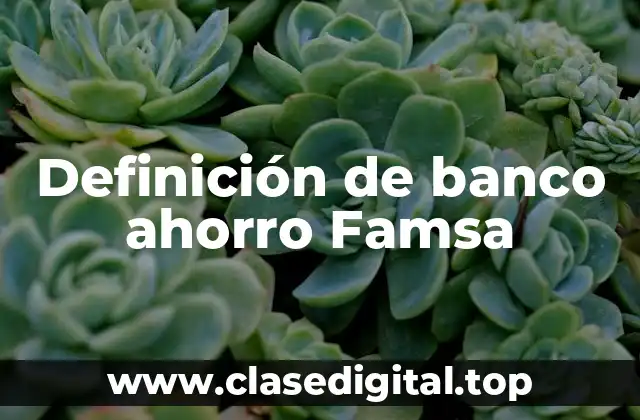 Definición de banco ahorro Famsa