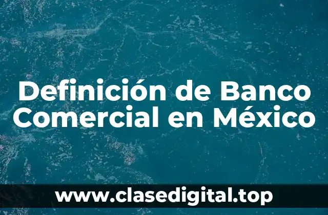 Definición de Banco Comercial en México