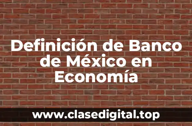 Definición de Banco de México en Economía