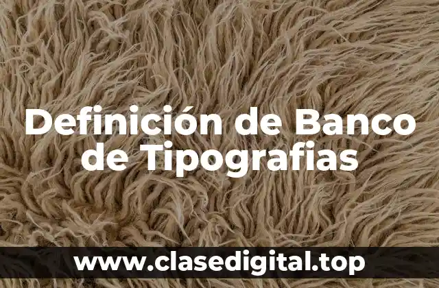Definición de Banco de Tipografias