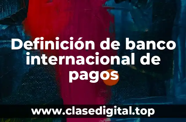 Definición de banco internacional de pagos