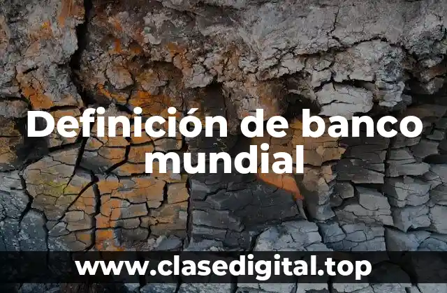 Definición de banco mundial