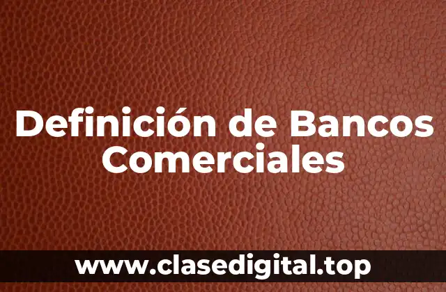 Definición de Bancos Comerciales