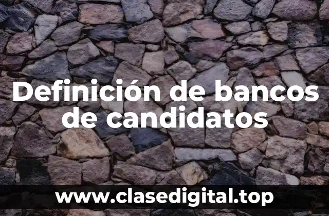 Ejemplos de bancos de candidatos