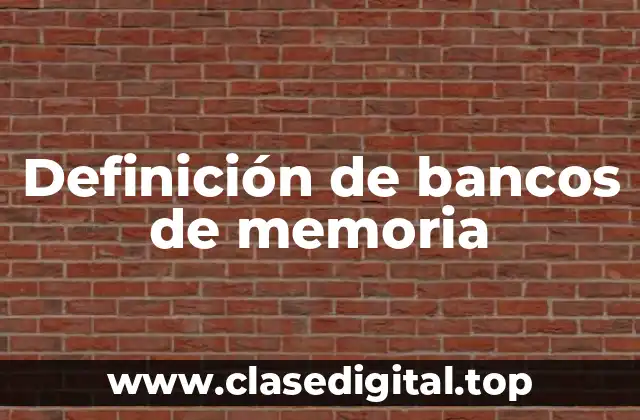 Definición de bancos de memoria