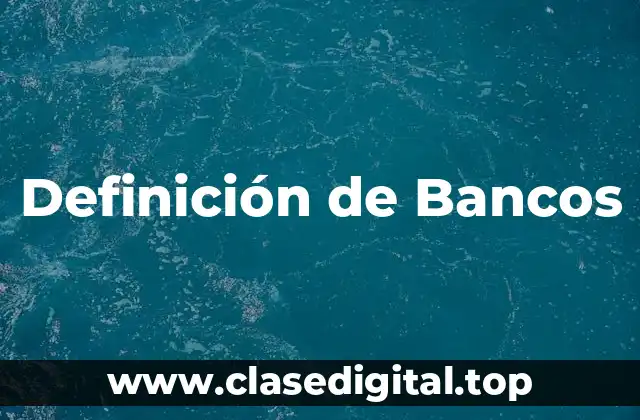 Definición de Bancos