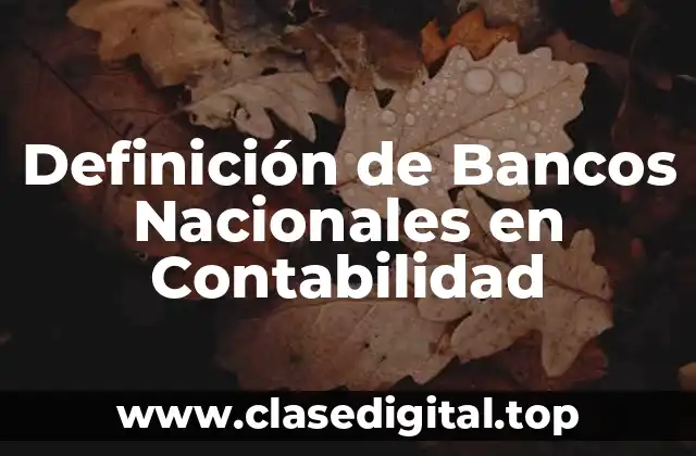 Definición de Bancos Nacionales en Contabilidad