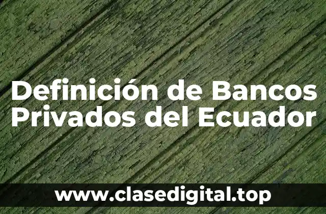 Definición de Bancos Privados del Ecuador