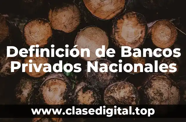 Definición de Bancos Privados Nacionales