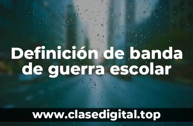 Definición de banda de guerra escolar