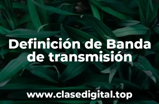 Definición de Banda de transmisión