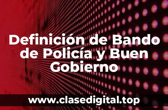 Definición de Bando de Policía y Buen Gobierno